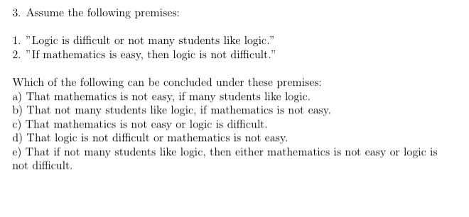 Solved 3. Assume the following premises: 1. "Logic is | Chegg.com