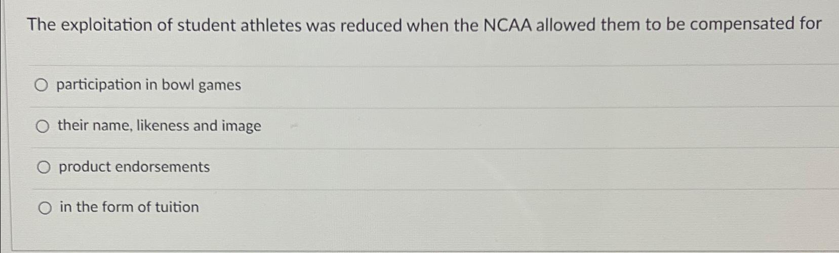 Solved The exploitation of student athletes was reduced when