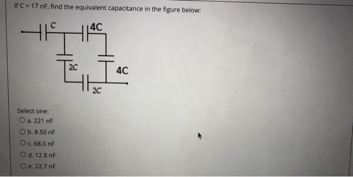 If C 17 Nf Find The Equivalent Capacitance In The Chegg Com