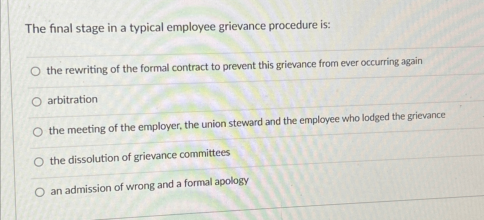 Solved The final stage in a typical employee grievance