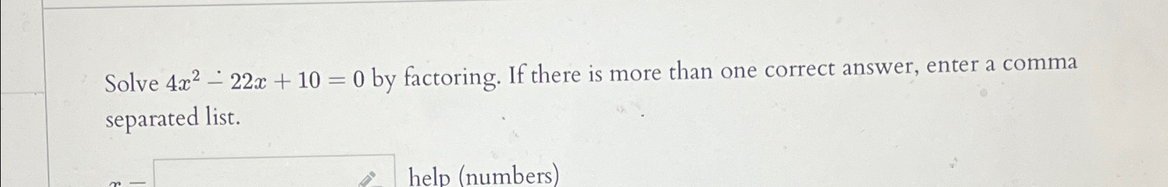 Solved Solve 4x2-22x+10=0 ﻿by factoring. If there is more | Chegg.com