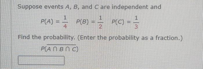 Solved Suppose Events A,B, And C Are Independent And | Chegg.com