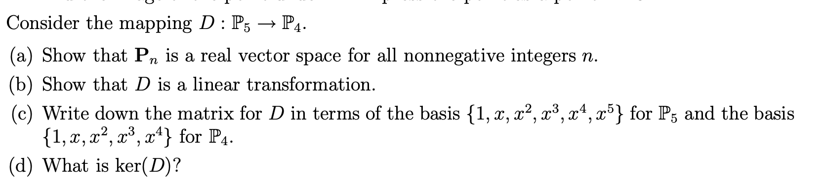 Solved Consider the mapping D:P5→P4.(a) ﻿Show that Pn ﻿is a | Chegg.com