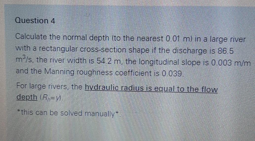 Solved Question 4 Calculate the normal depth (to the nearest | Chegg.com