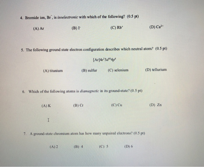 Solved 4. Bromide ion, Br, is isoelectronic with which of