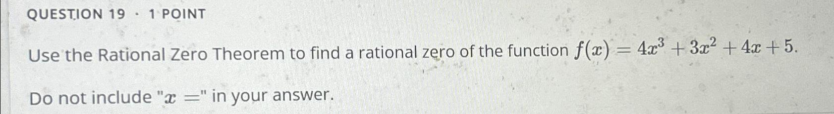 Solved QUESTION 19 - 1 ﻿POINTUse the Rational Zero Theorem | Chegg.com