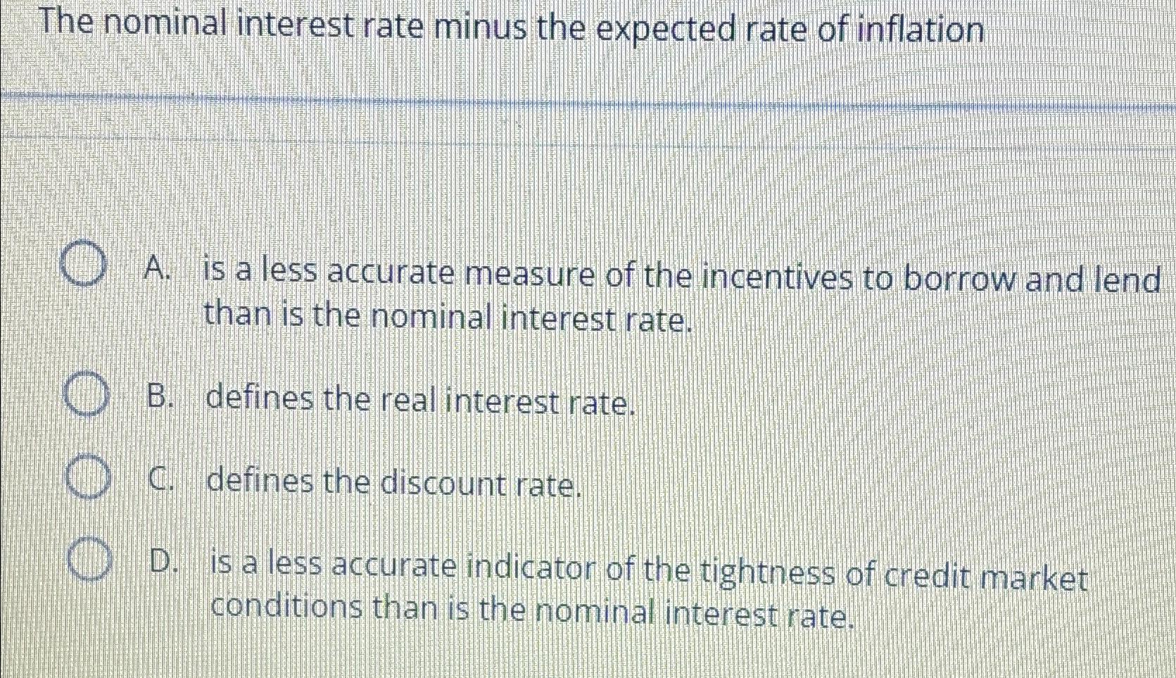 Solved The nominal interest rate minus the expected rate of | Chegg.com