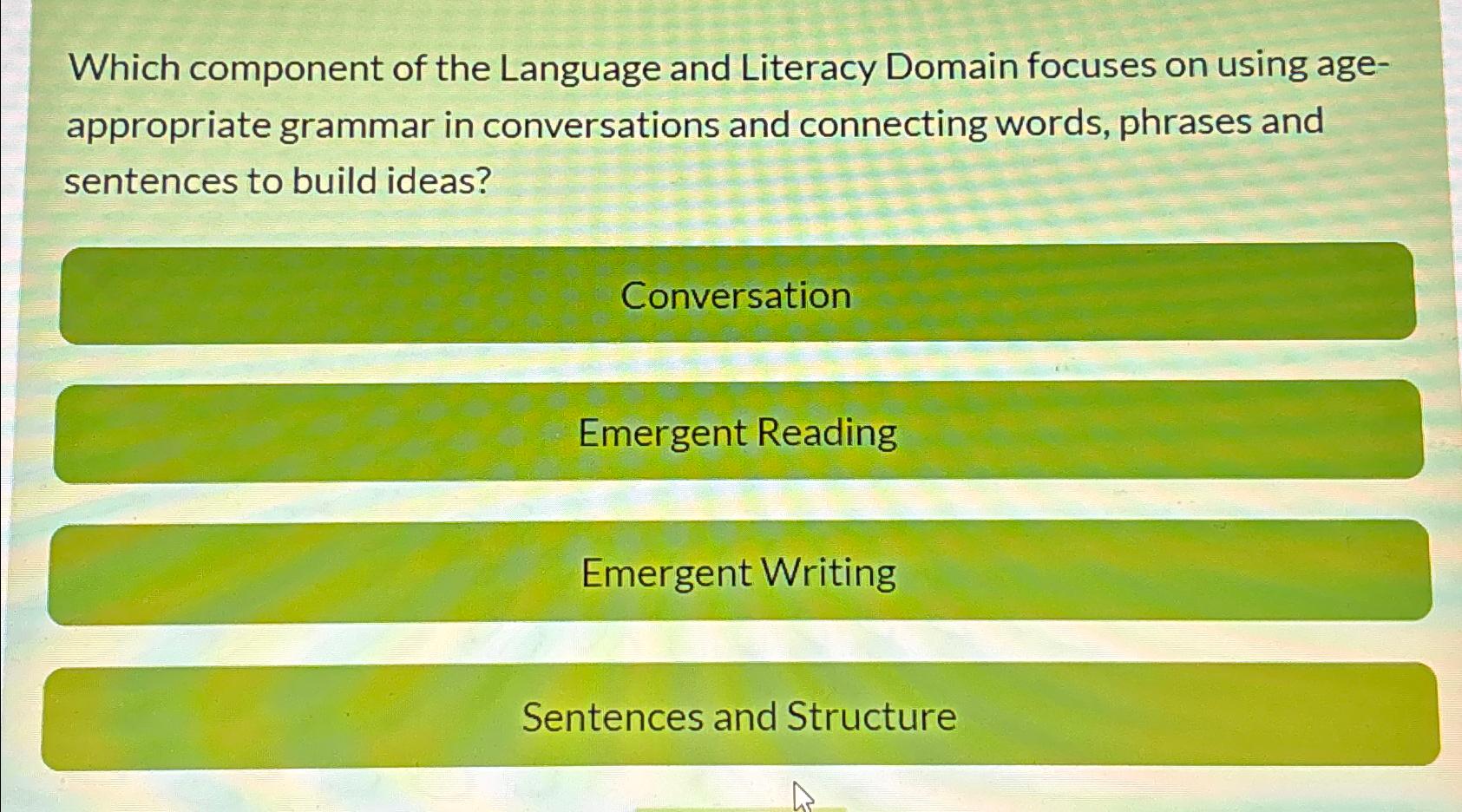 Solved Which component of the Language and Literacy Domain | Chegg.com