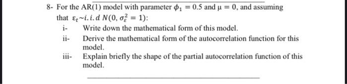 Solved 8- For the AR(1) model with parameter 1 = 0.5 and u = | Chegg.com