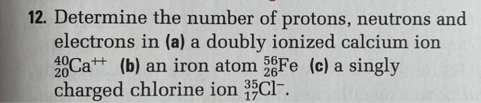 Solved 12. Determine the number of protons, neutrons and | Chegg.com