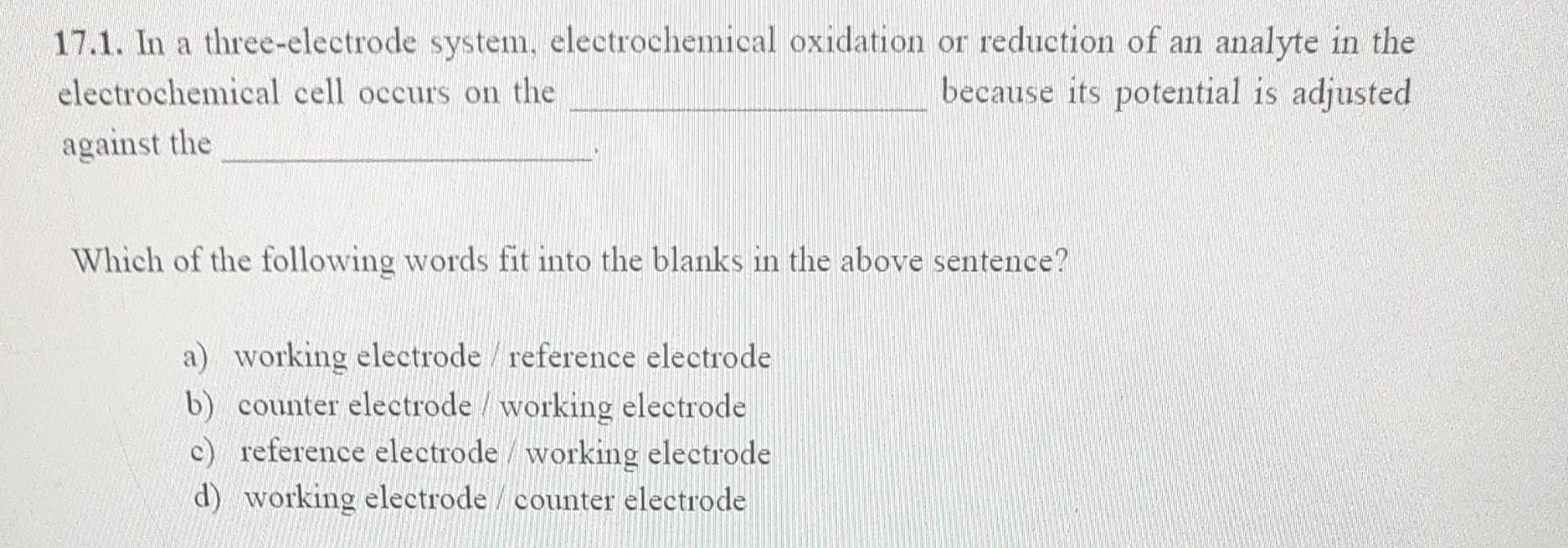 Solved 17 1 In A Three Electrode System Electrochemical Chegg Solved 17 1 In A Three Electrode System Electrochemical Chegg