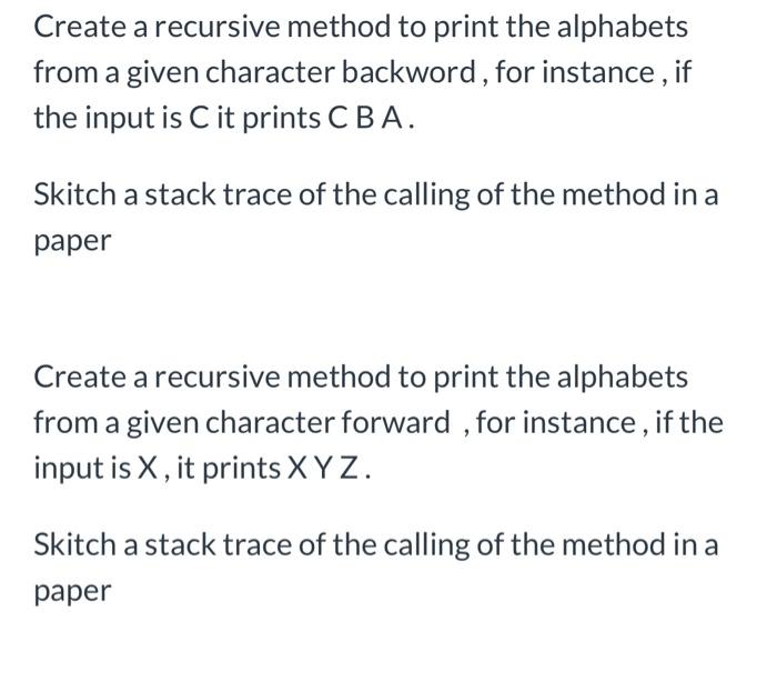 Create a recursive method to print the alphabets from a given character backword, for instance, if the input is \( C \) it pr