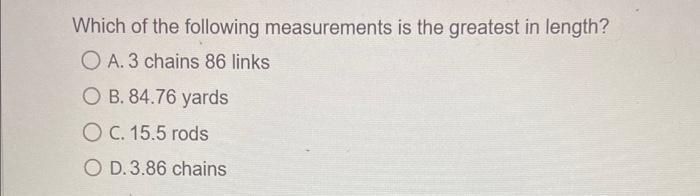 Solved Which of the following measurements is the greatest | Chegg.com