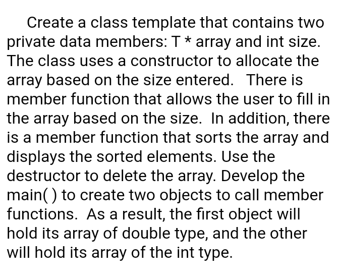 Solved Create a class template that contains two private | Chegg.com