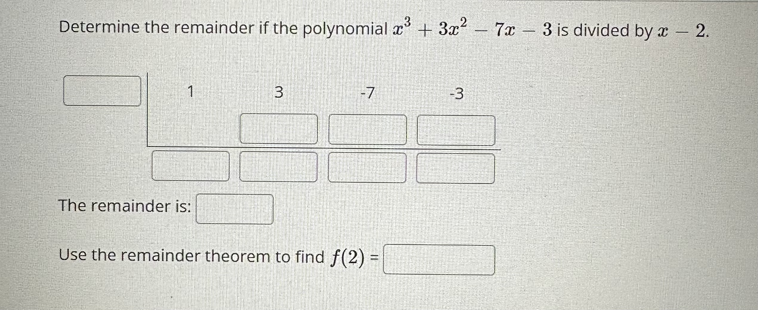 Solved Determine The Remainder If The Polynomial X3 3x2 7x 3 Chegg
