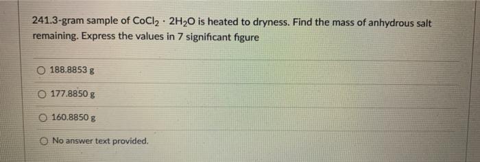 Solved 2413 Gram Sample Of Cocl22h20 Is Heated To Dryness 9030