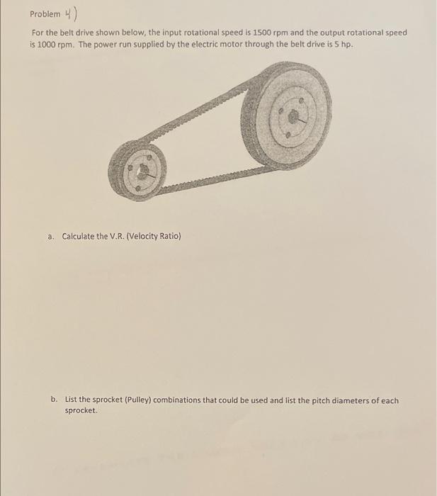 Solved Problem 4) For the belt drive shown below, the input | Chegg.com