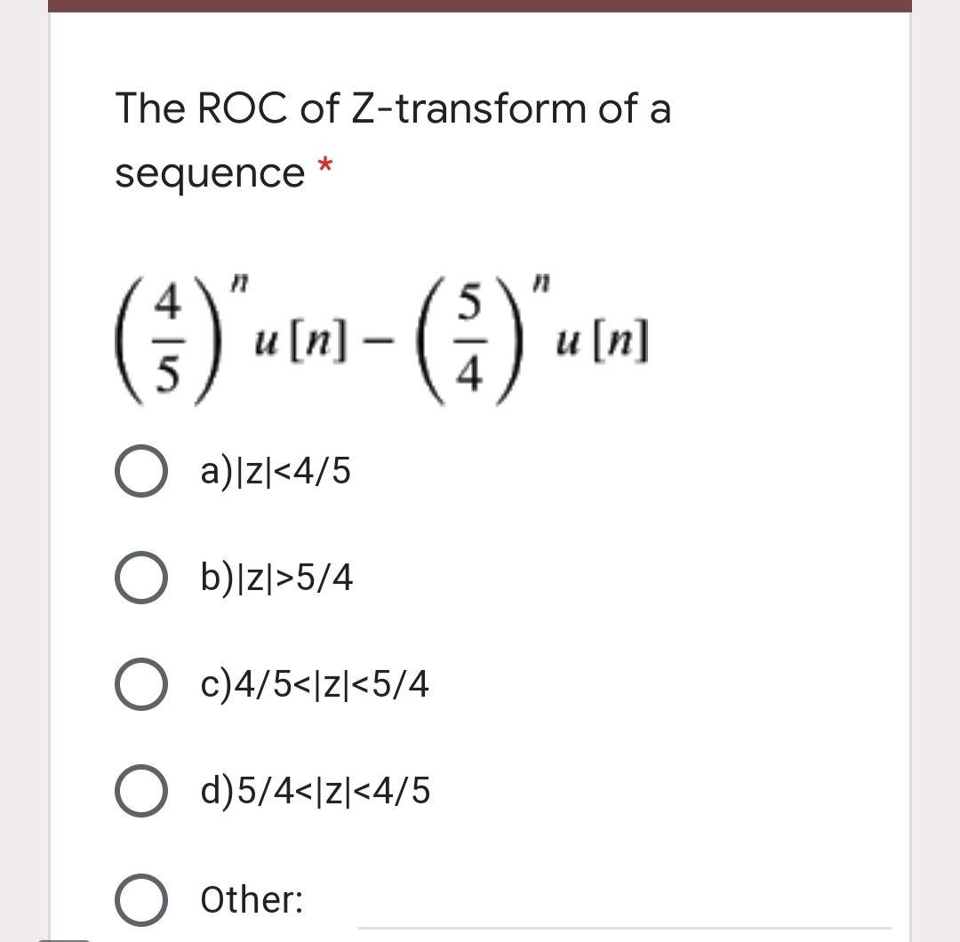 Solved The ROC of Z-transform of a * sequence a[n] - u[n] O | Chegg.com