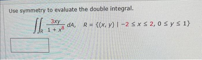 Solved Use Symmetry To Evaluate The Double Integral Chegg Com   Image