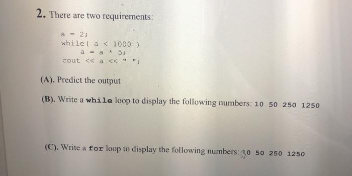 Solved 2. There are two requirements: a = 2; while( a