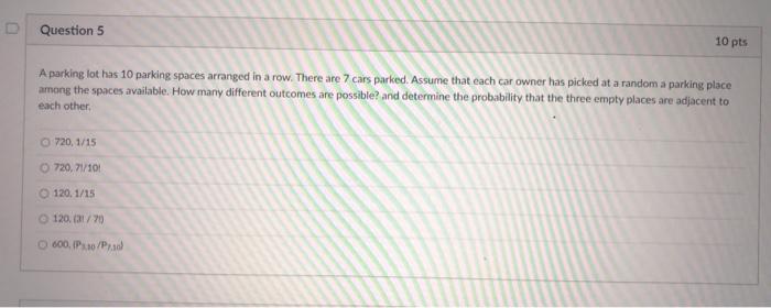Solved Question 5 10 Pts A Parking Lot Has 10 Parking Spaces | Chegg.com