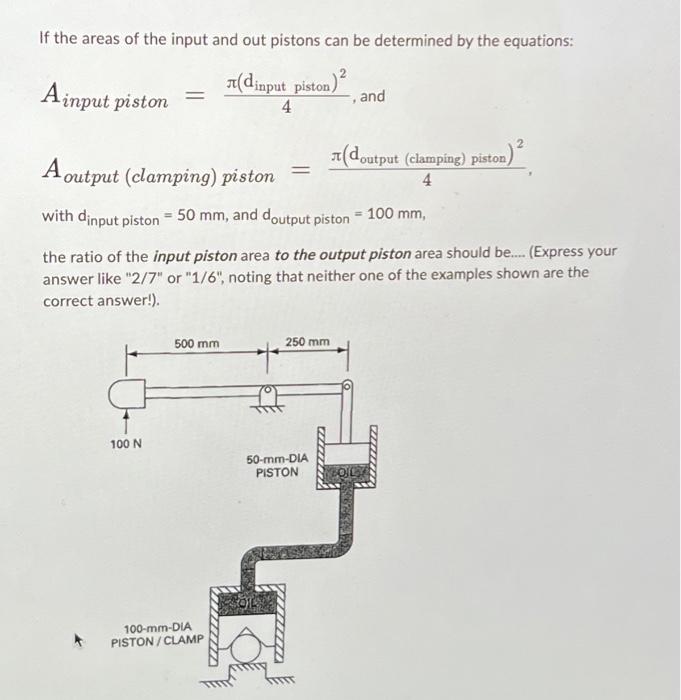 Solved If the areas of the input and out pistons can be