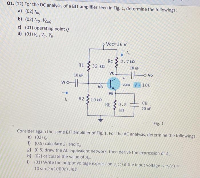 [Solved]: Q1. (12) For the DC analysis of a BJT amplifier s