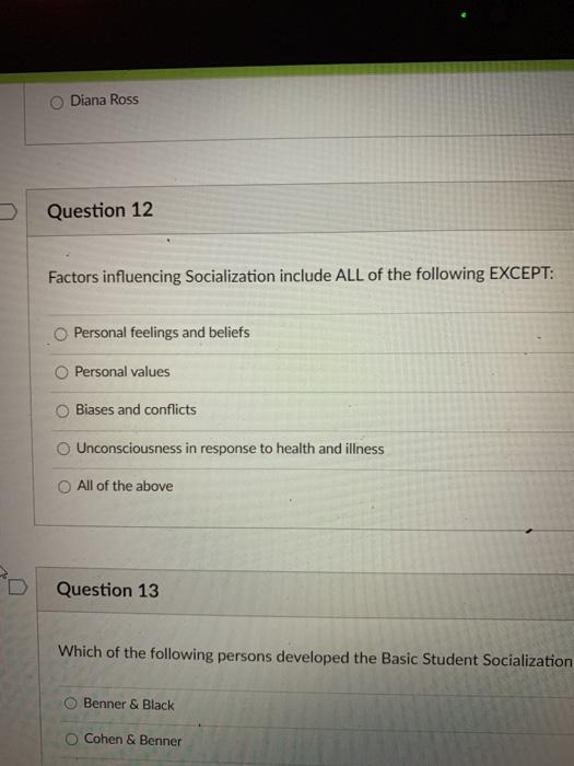 Diana Ross Question 12 Factors influencing Socialization include ALL of the following EXCEPT: Personal feelings and beliefs P