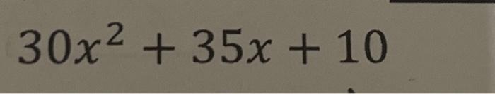 Solved 30x2+35x+10 | Chegg.com