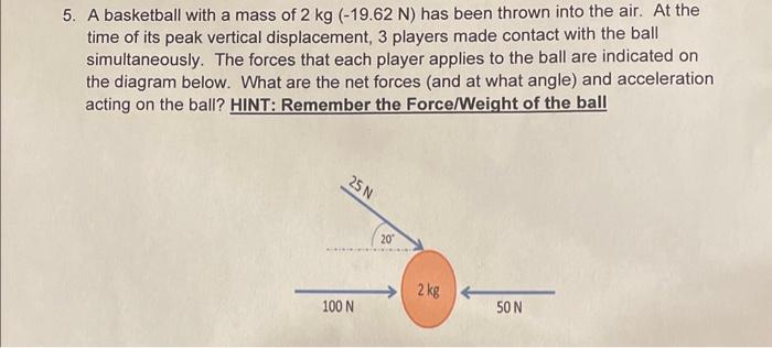 Solved 5. A Basketball With A Mass Of 2 Kg(−19.62 N) Has | Chegg.com