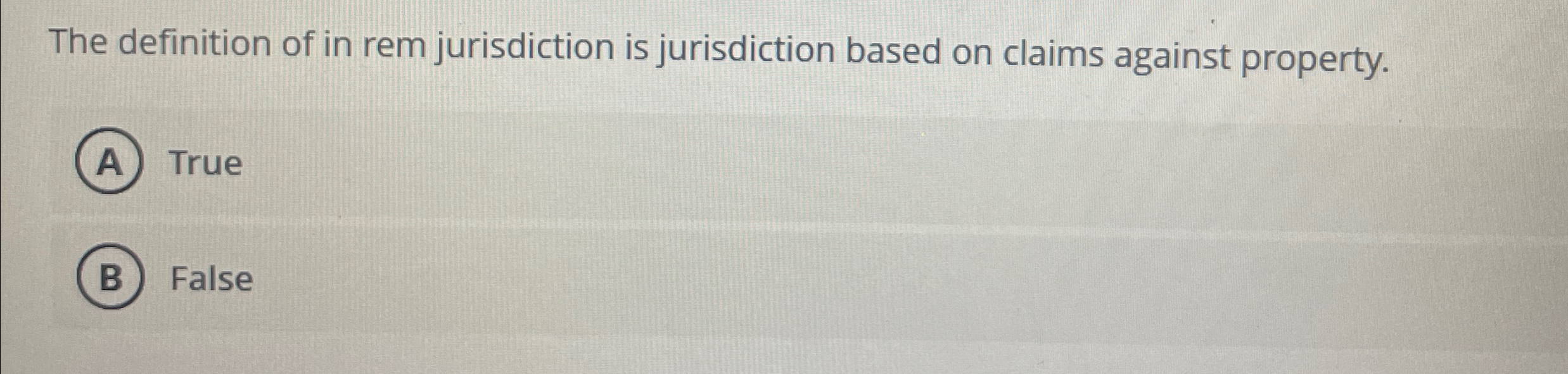 Solved The definition of in rem jurisdiction is jurisdiction