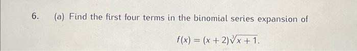 Solved (a) Find the first four terms in the binomial series | Chegg.com