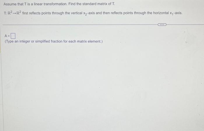 Solved Assume That T Is A Linear Transformation Find The