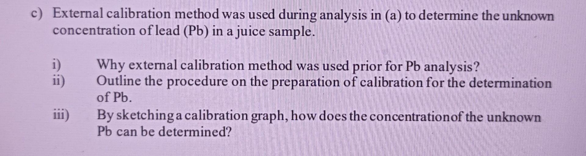 Solved c) External calibration method was used during
