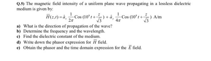 Solved Q 5 The Magnetic Field Intensity Of A Uniform Pla Chegg Com