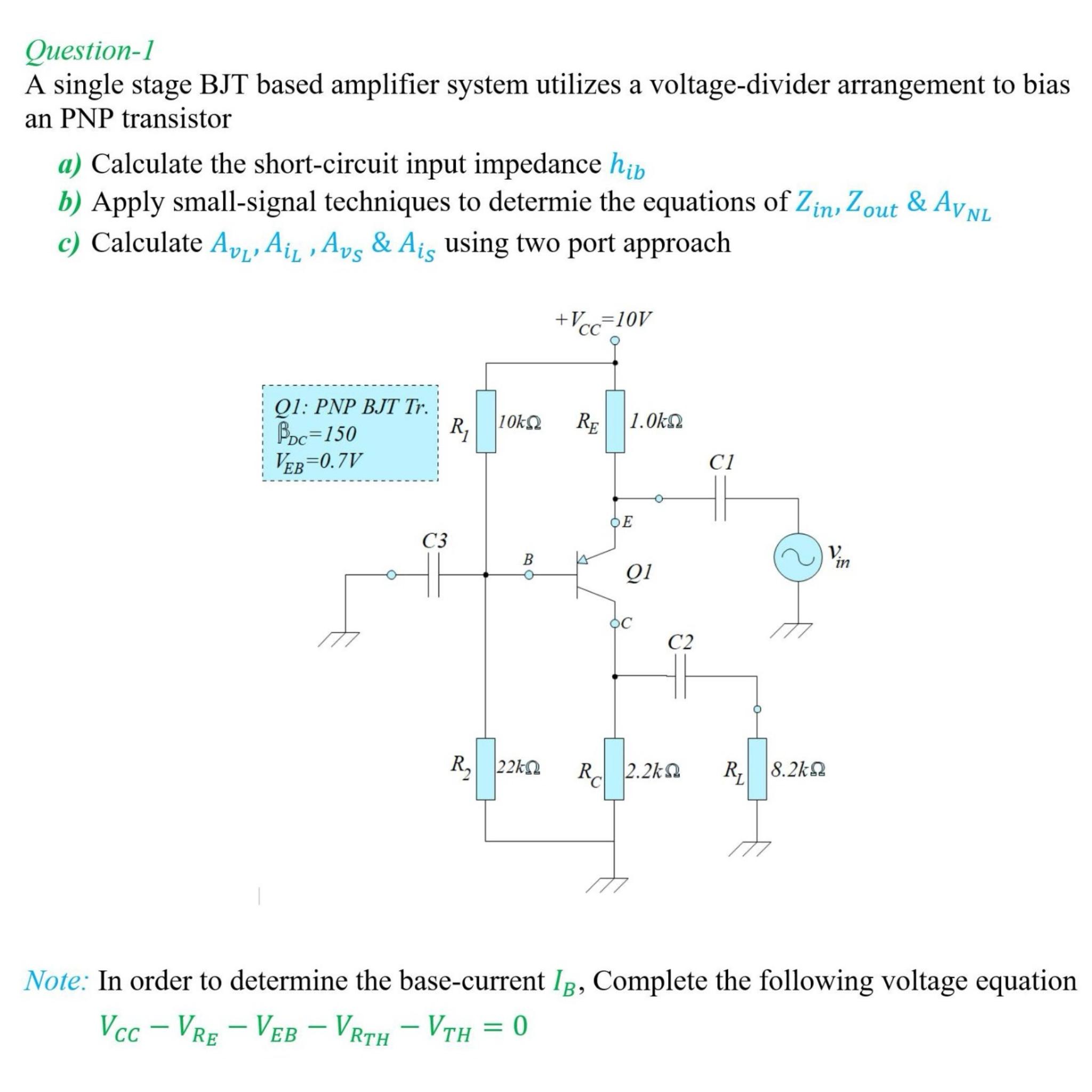 Solved Question-1A single stage BJT based amplifier system | Chegg.com