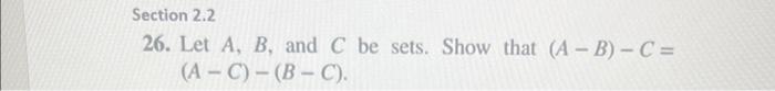 Solved Ection 2.2 26. Let A,B, And C Be Sets. Show That | Chegg.com