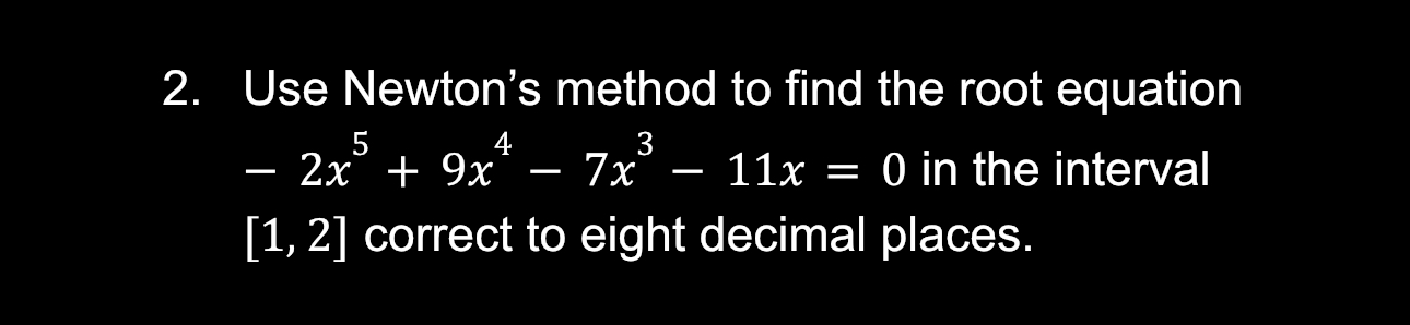 Solved Use Newtons Method To Find The Root Equation