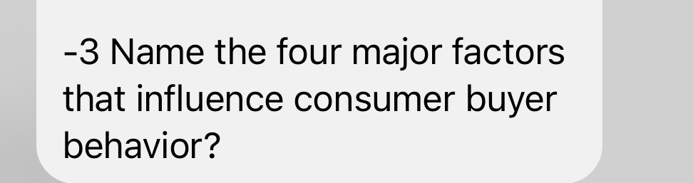 Solved -3 ﻿Name the four major factors that influence | Chegg.com