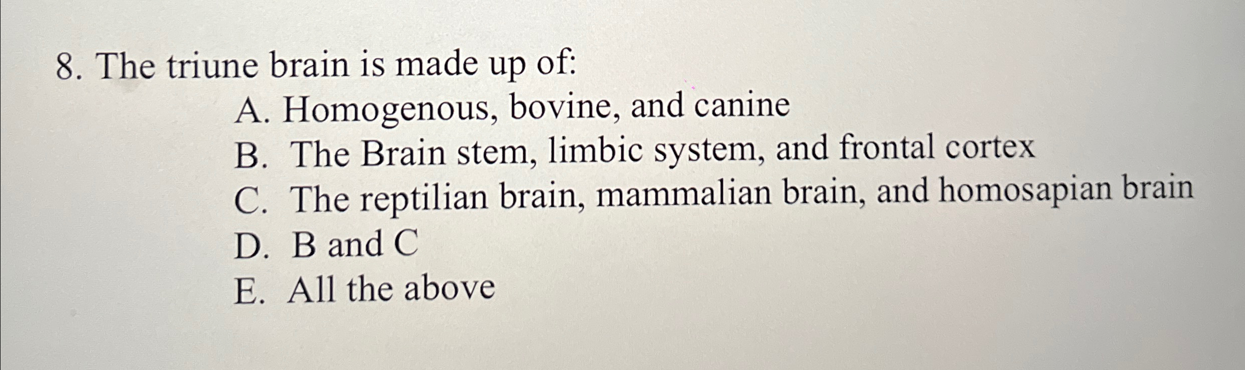 Solved The triune brain is made up of: A. ﻿Homogenous, | Chegg.com