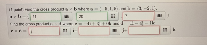 Solved (1 point) Find the cross product a