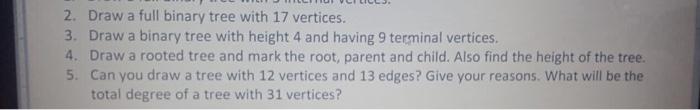 Solved 2. Draw a full binary tree with 17 vertices. 3. Draw | Chegg.com