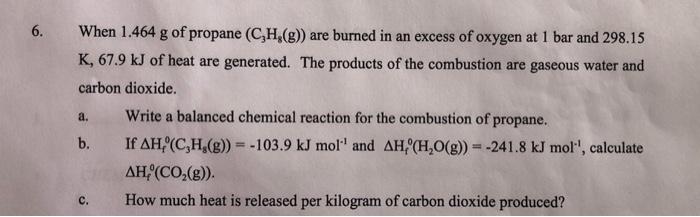 Solved When 1.464 g of propane (C3H8( g)) are burned in an | Chegg.com