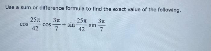 Solved use a sum or difference formula to find the exact | Chegg.com