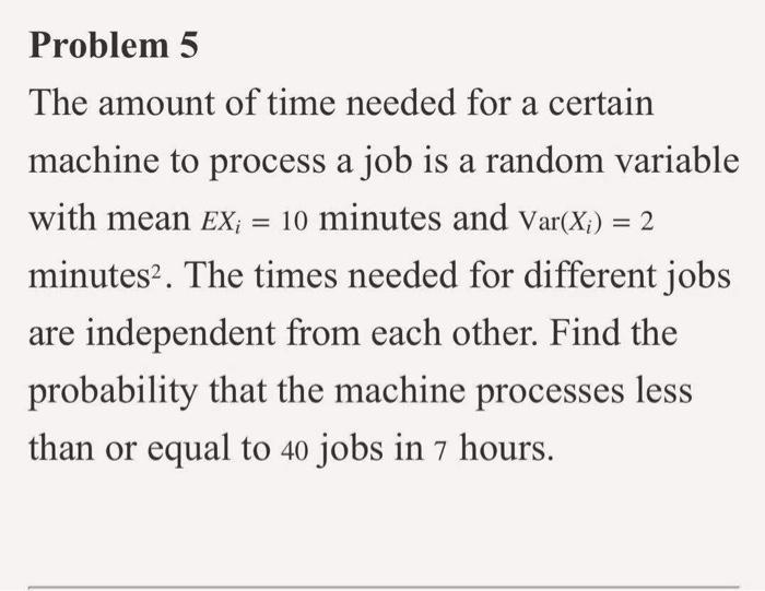 Solved Problem 5 The amount of time needed for a certain | Chegg.com