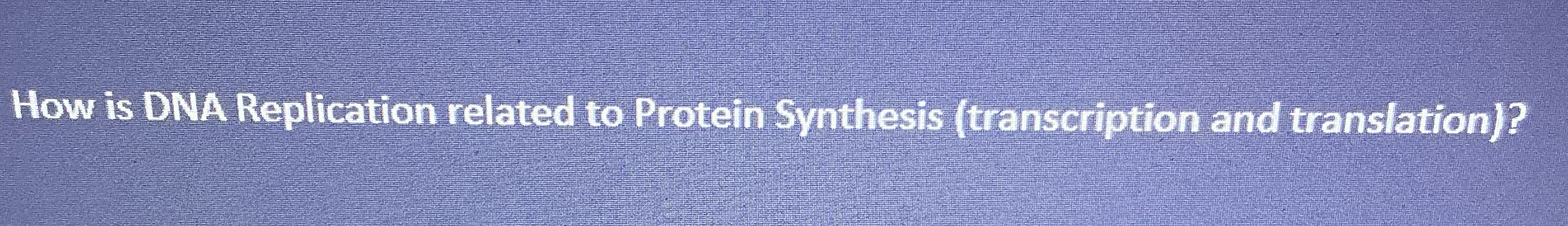 Solved How is DNA Replication related to Protein Synthesis | Chegg.com