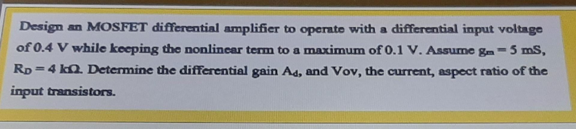 Solved Design an MOSFET differential amplifier to operate | Chegg.com