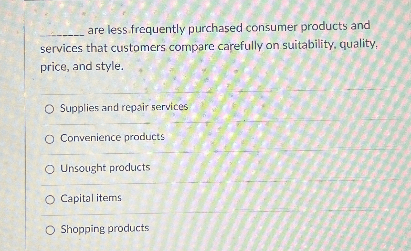 Solved q, ﻿are less frequently purchased consumer products | Chegg.com