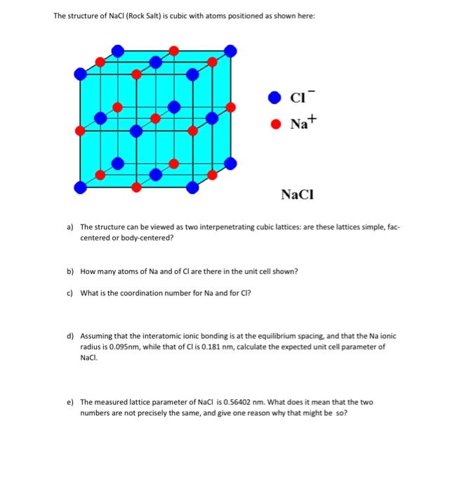 Solved The structure of NaCl (Rock Salt) is cubic with atoms