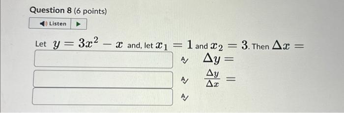 Solved Let Y=3x2−x And, Let X1=1 And X2=3. Then Δx= A) Δy= | Chegg.com